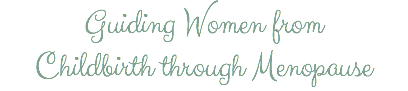 Guiding Women from
Childbirth through Menopause